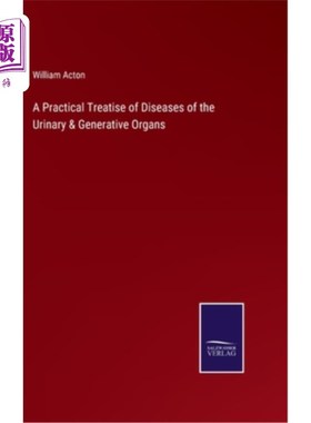 海外直订A Practical Treatise of Diseases of the Urinary & Generative Organs 泌尿生殖器官疾病实用论著