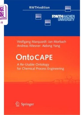 海外直订Ontocape: A Re-Usable Ontology for Chemical Process Engineering 面向化工过程工程的可重用本体