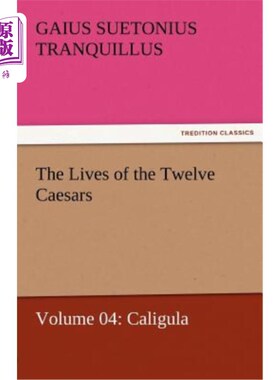 海外直订The Lives of the Twelve Caesars, Volume 04: Caligula 十二凯撒的生活，卷04:卡利古拉