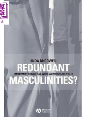 现货 阳剩？ Redundant Masculinities? Employment Change And White Working Class Youth Linda McDowell【中商原版】