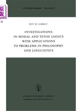 海外直订Investigations in Modal and Tense Logics with Applications to Problems in Philos 情态逻辑和时态逻辑研究及其