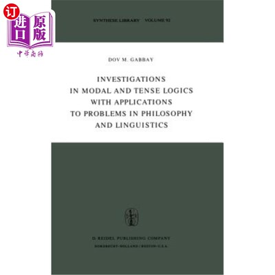 海外直订Investigations in Modal and Tense Logics with Applications to Problems in Philos 情态逻辑和时态逻辑研究及其