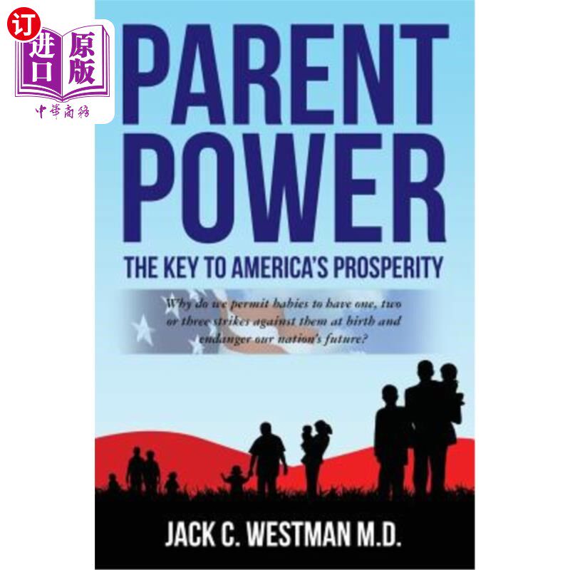 海外直订Parent Power: The Key to America's Prosperity: Why do we permit babies to have o 父母的力量:美国繁荣的关键: