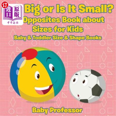 海外直订Is It Big or Is It Small? an Opposites Book about Sizes for Kids - Baby & Toddle 它是大的还是小的？一本关于
