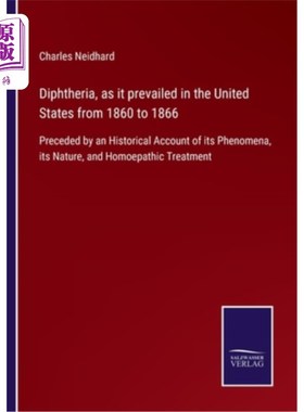 海外直订Diphtheria, as it prevailed in the United States from 1860 to 1866: Preceded by  白喉，流行于美国从1860年至