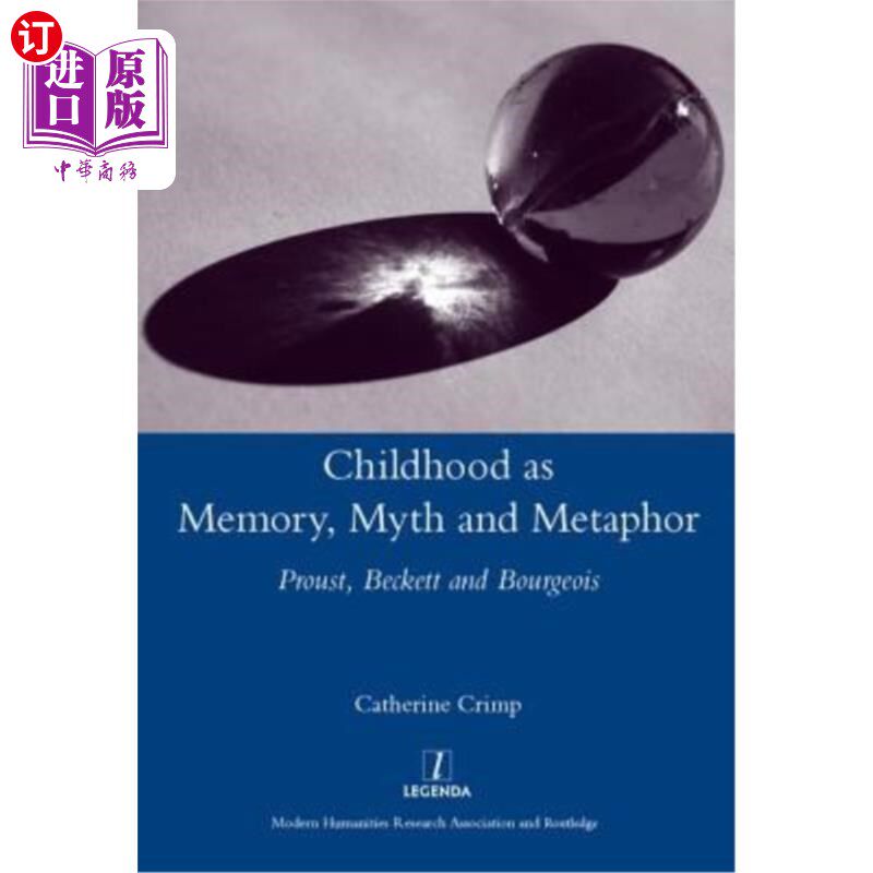 海外直订Childhood as Memory, Myth and Metaphor: Proust, Beckett and Bourgeois 童年的记忆，神话和隐喻:普鲁斯特，贝克