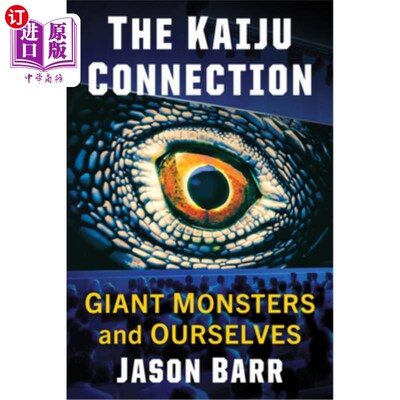 海外直订The Kaiju Connection: Giant Monsters and Ourselves 怪兽的联系:巨型怪物和我们自己