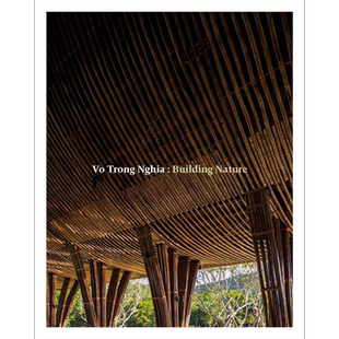 预售 Vo Trong Nghia建筑事务所:构建自然 进口艺术 Building Nature 建筑设计作品集Thames and Hudson【中商原版】