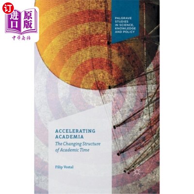 海外直订Accelerating Academia: The Changing Structure of Academic Time 学术:学术时间结构的变化