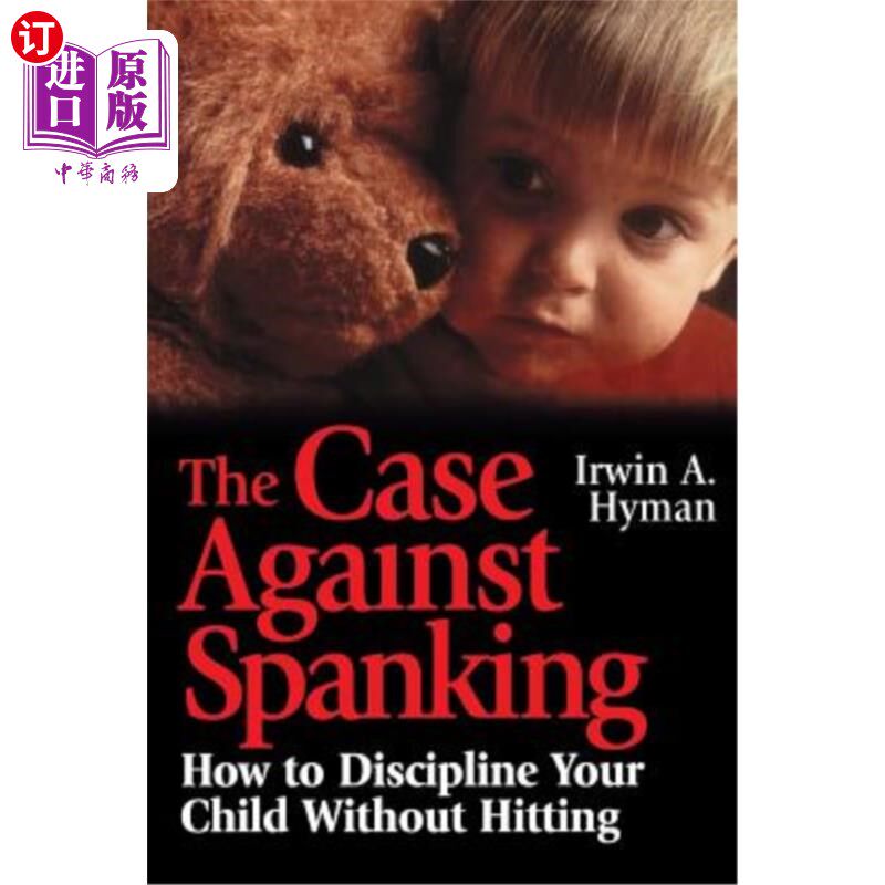 海外直订The Case Against Spanking: How to Discipline Your Child Without Hitting 反对打屁股的案例:如何在不打孩子的情况