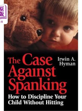 海外直订The Case Against Spanking: How to Discipline Your Child Without Hitting 反对打屁股的案例：如何在不打孩子的情况