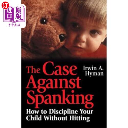 海外直订The Case Against Spanking: How to Discipline Your Child Without Hitting 反对打屁股的案例：如何在不打孩子的情况
