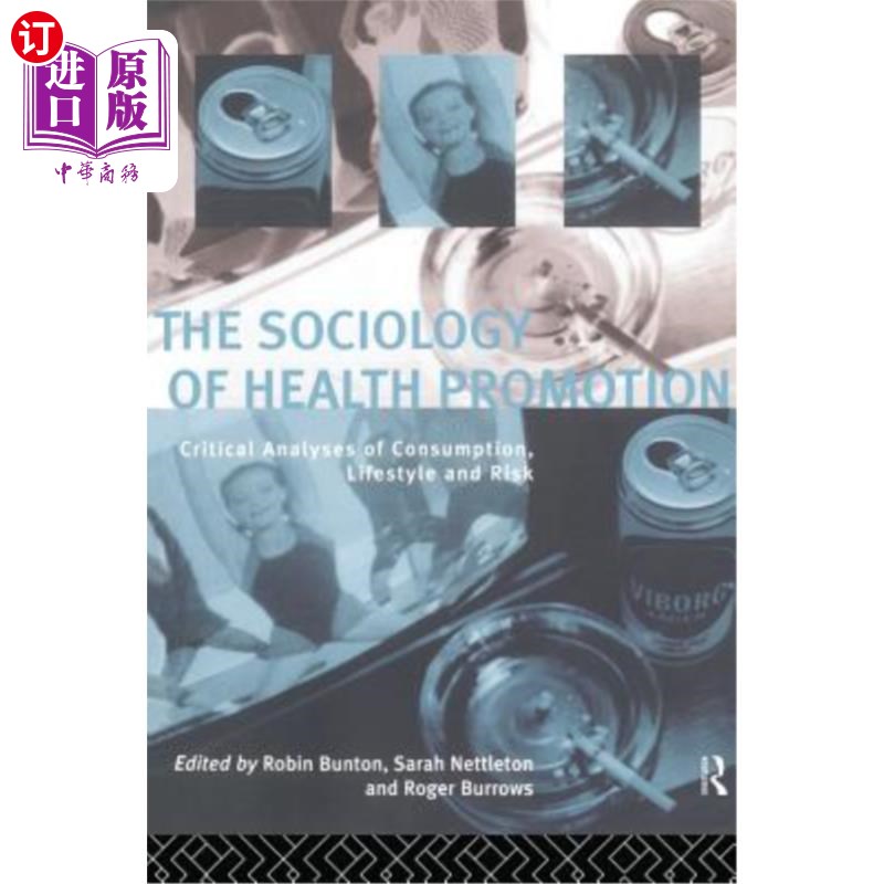 海外直订The Sociology of Health Promotion: Critical Analyses of Consumption, Lifestyle a 健康促进社会学:消费、生活
