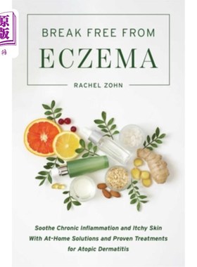 海外直订医药图书Break Free from Eczema: Soothe Chronic Inflammation and Itchy Skin with At-Home  摆脱湿疹：舒缓慢性