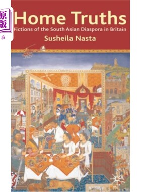 海外直订Home Truths: Fictions of the South Asian Diaspora in Britain 家庭真相:在英国的南亚侨民的虚构