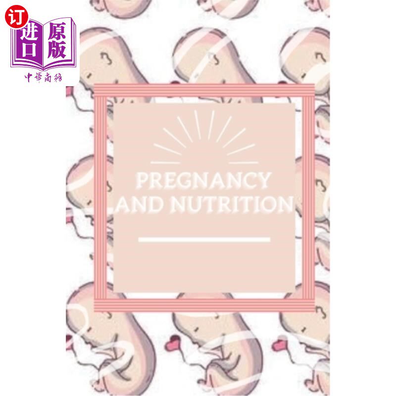 海外直订医药图书Pregnancy and Nutrition: Conscious nutrition in pregnancy, stages and tips not t 怀孕与营养:孕期、
