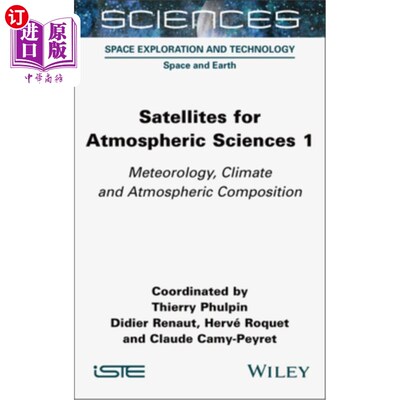 海外直订Satellites for Atmospheric Sciences 1: Meteorology, Climate and Atmospheric Comp 大气科学卫星1：气象、气候