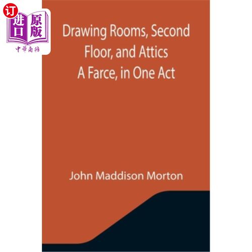 海外直订Drawing Rooms, Second Floor, and Attics A Farce, in One Act 客厅，二楼和阁楼一场闹剧，在一幕