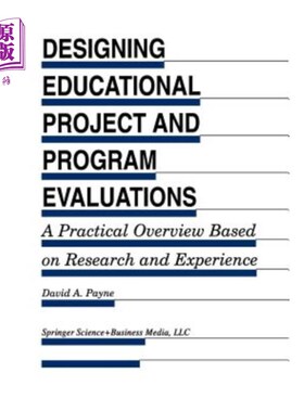 海外直订Designing Educational Project and Program Evaluations: A Practical Overview Base 基于研究和经验的教育项目设