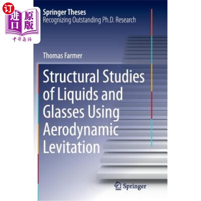 海外直订Structural Studies of Liquids and Glasses Using Aerodynamic Levitation 液体和玻璃的气动悬浮结构研究