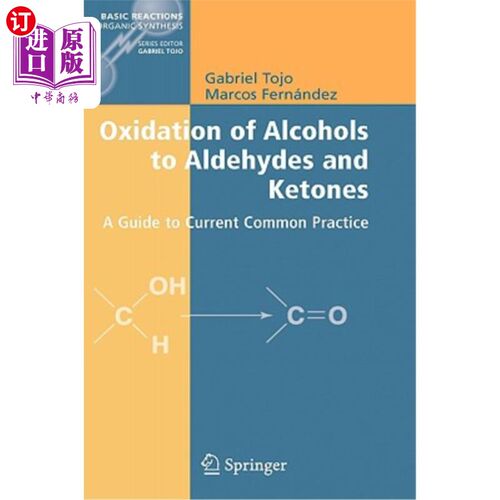 海外直订Oxidation of Alcohols to Aldehydes and Ketones: A Guide to Current Common Practi 醇类氧化为醛类和酮类：当前常