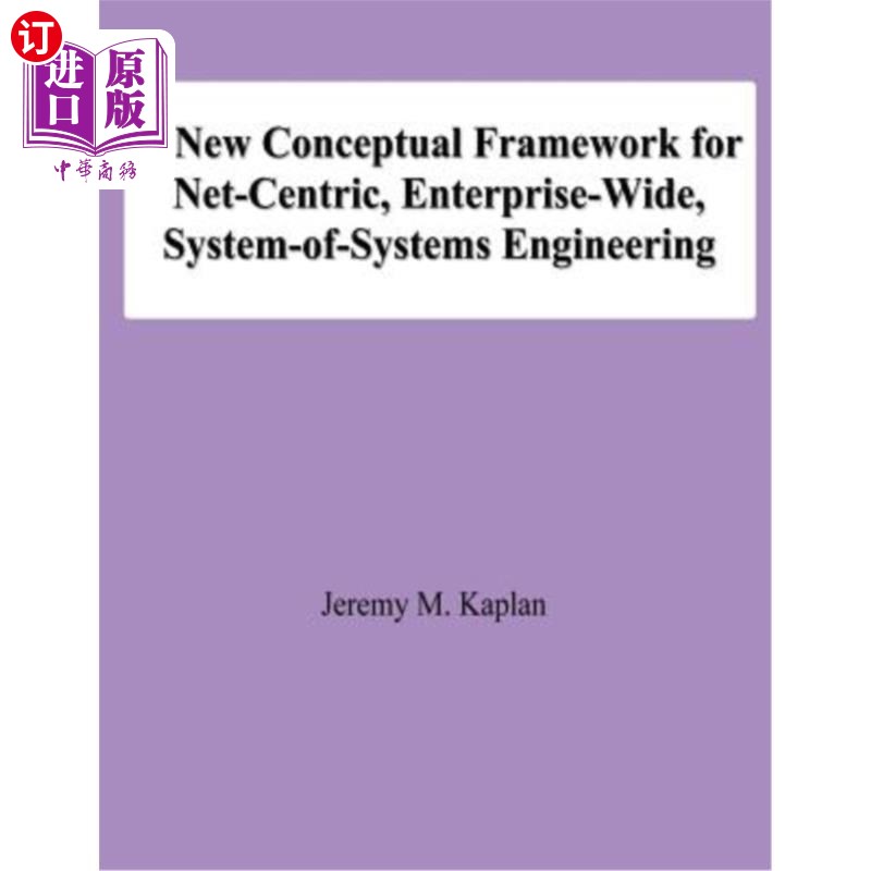 海外直订A New Conceptual Framework for Net-Centric, Enterprise-Wide, System-of-Systems E 以为中心、企业范围内、