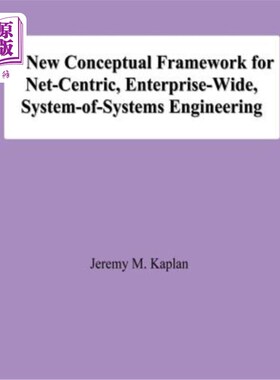 海外直订A New Conceptual Framework for Net-Centric, Enterprise-Wide, System-of-Systems E 以为中心、企业范围内、