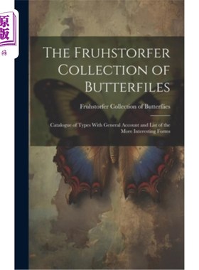 海外直订The Fruhstorfer Collection of Butterfiles: Catalogue of Types With General Accou 弗鲁赫斯特弗收藏的蝴蝶：种