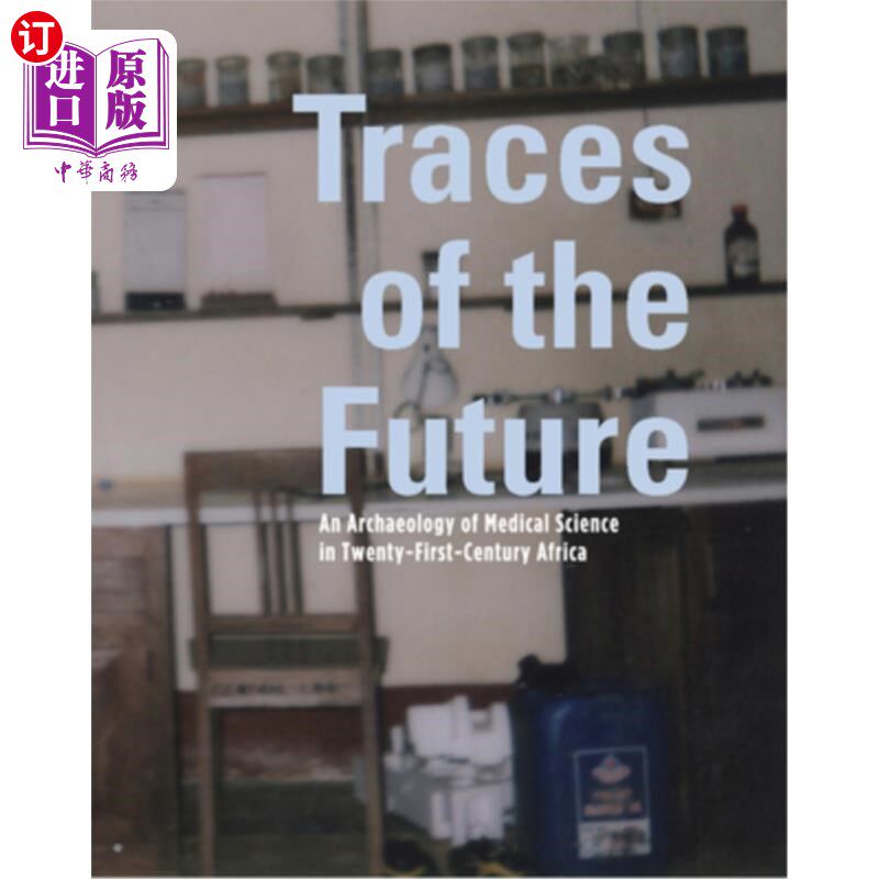 海外直订Traces of the Future: An Archaeology of Medical Science in Africa 未来的痕迹:非洲医学考古