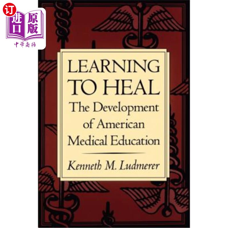海外直订医药图书Learning to Heal: The Development of American Medical Education 学会疗伤:美国医学教育的发展