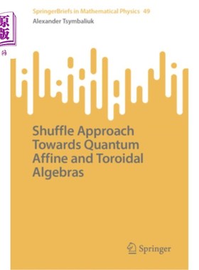 海外直订Shuffle Approach Towards Quantum Affine and Toroidal Algebras 量子仿射和环面代数的洗牌方法