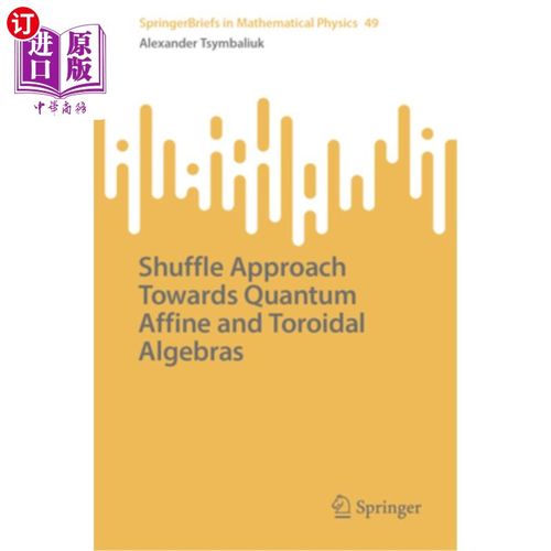 海外直订Shuffle Approach Towards Quantum Affine and Toroidal Algebras 量子仿射和环面代数的洗牌方法