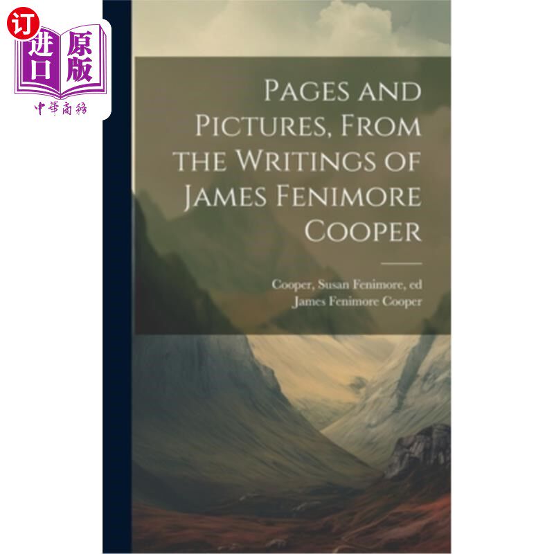 海外直订Pages and Pictures, From the Writings of James Fenimore Cooper 页面和图片，来自詹姆斯·费尼莫尔·库珀的作品