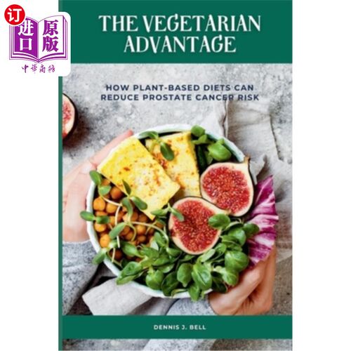海外直订医药图书The Vegetarian Advantage: How Plant-Based Diets Can Reduce Prostate Cancer Risk 素食者的优势：植物