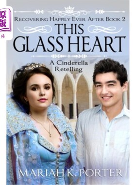 海外直订This Glass Heart: A Cinderella Retelling 这颗玻璃心：灰姑娘复述