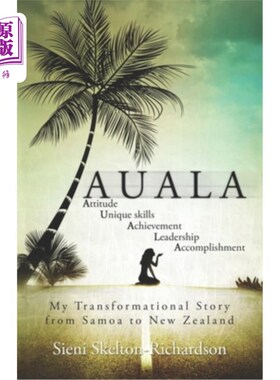 海外直订Auala: My transformational story from Samoa to New Zealand 奥阿拉:我从萨摩亚到新西兰的转变故事