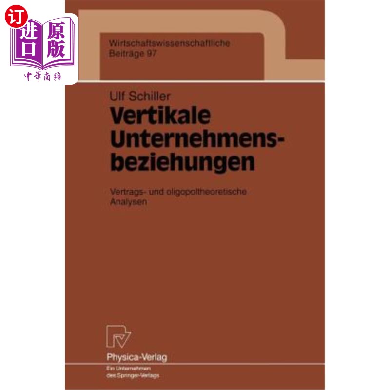 海外直订德语 Vertikale Unternehmensbeziehungen: Vertrags- Und Oligopoltheoretische Analysen Vertikale
