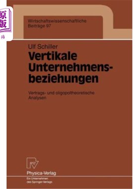 海外直订德语 Vertikale Unternehmensbeziehungen: Vertrags- Und Oligopoltheoretische Analysen Vertikale