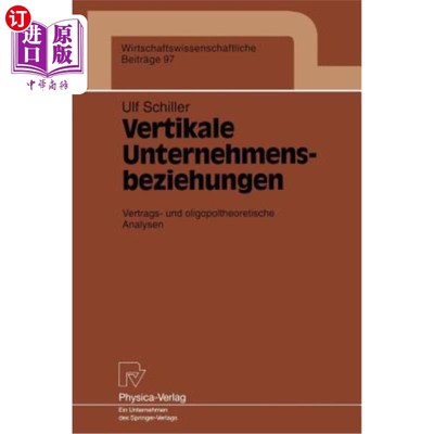 海外直订德语 Vertikale Unternehmensbeziehungen: Vertrags- Und Oligopoltheoretische Analysen Vertikale