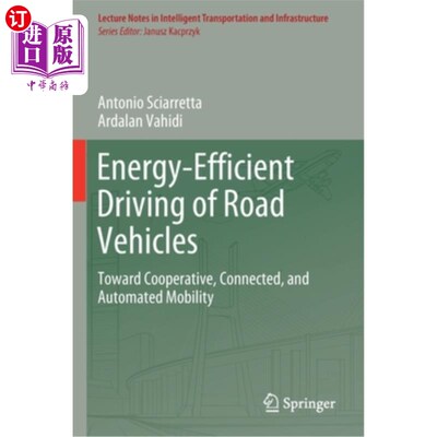 海外直订Energy-Efficient Driving of Road Vehicles: Toward Cooperative, Connected, and Au 道路车辆的节能驾驶:走向合
