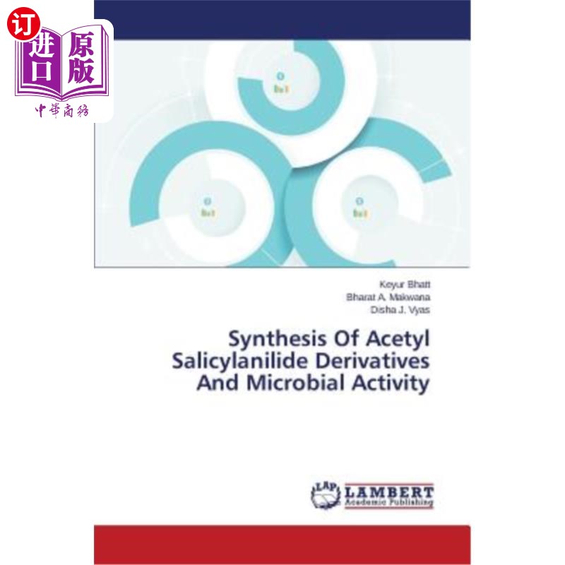 海外直订Synthesis of Acetyl Salicylanilide Derivatives and Microbial Activity乙酰水杨酰胺衍生物的合成及微生物活性