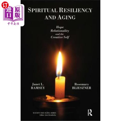 海外直订Spiritual Resiliency and Aging: Hope, Relationality, and the Creative Self 精神弹性和衰老:希望、关系和创造
