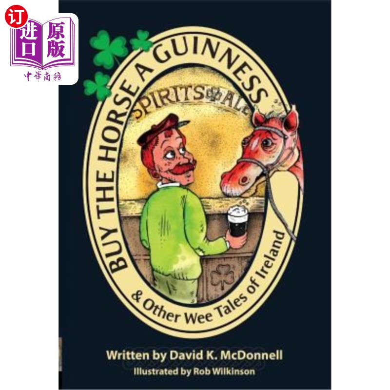 海外直订Buy The Horse A Guinness:& Other Wee Tales Of Ireland给马买吉尼斯黑啤:和爱尔兰的其他小故事