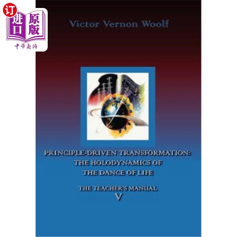 海外直订Principle-Driven Transformation: The Holodynamics of the Dance of Life: Manual V 原则驱动的转变：生命之舞的