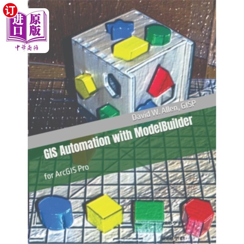 海外直订GIS Automation with ModelBuilder: for ArcGIS Pro 使用ModelBuilder实现GIS自动化:适用于ArcGIS Pro