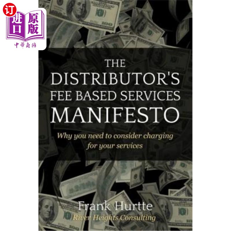 海外直订The Distributor's Fee Based Services Manifesto: Why you need to consider chargin 分销商的收费服务宣言：为什 书籍/杂志/报纸 经济管理类原版书 原图主图