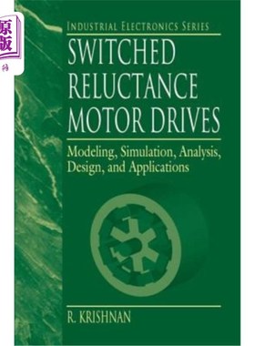 海外直订Switched Reluctance Motor Drives: Modeling, Simulation, Analysis, Design, and Ap 开关磁阻电机驱动:建模、仿