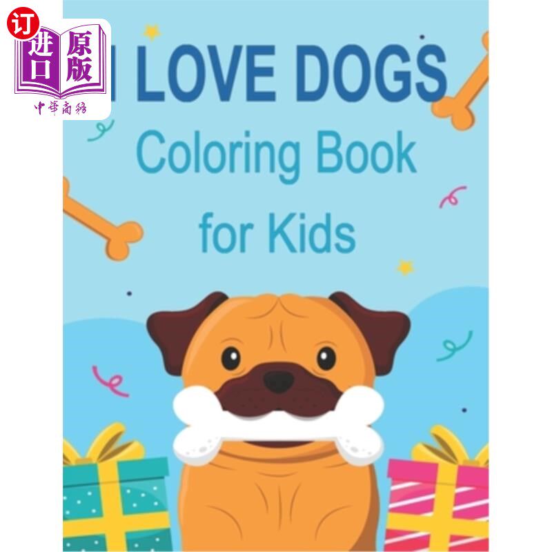 海外直订I Love Dogs Coloring Book for Kids: Adorable Dogs & Coloring Pages for Kids 我爱狗儿童涂色书：可爱的狗和儿