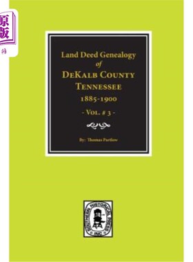 海外直订Dekalb County, Tennessee 1885-1900, Land Deed Genealogy Of. (Vol. #3) 田纳西州德卡尔布县1885-1900年，土地契