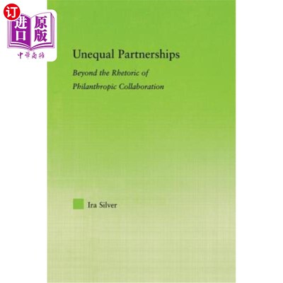 海外直订Unequal Partnerships: Beyond the Rhetoric of Philanthropic Collaboration 不平等的伙伴关系：超越慈善合作的言